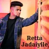 About Retta Jadaiyile Song