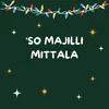 About So Majilli Mittala Song