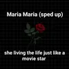 About Maria Maria she living the life just like a movie star Song