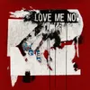 LOVE ME NOW