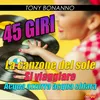 45 Giri / La canzone del sole / Si viaggiare / Acqua azzurra acqua chiara