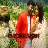 About PARDESI SAJAN Song