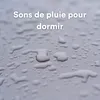 Sons de la pluie pour une nuit de sommeil profond et réparateur