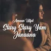 About Stary Stary Yam Janaana Song