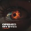 About Opened My Eyes Song