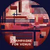 Champagne For Venus