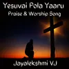 Yesuvai Pola Yaaru (Praise & Worship Song)