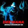 About Deewana Bhole Shankar Ka Song