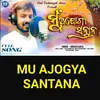 About Mu Ajogya Santana Song