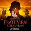 About Prithviraj Chauhan Song