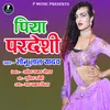 About Piya Pradeshi Song