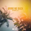About Bring Me Back Song