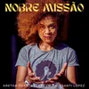 About Nobre Missão Song