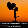 About Kaski Wala Yara Ma Kawa Zalmona Song