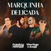 About Marquinha Delicada Song