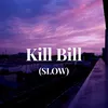 About Kill Bill (SLOW) Song