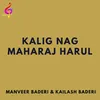 Kalig Nag Maharaj Harul