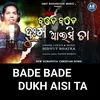 About Bade Bade Dukh Aisi Ta Song
