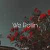 About We Rollin Song