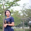 About Kupuji Kam Tuhan Song