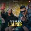 About Delhi Ke Launde Song