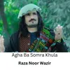 About Agha Ba Somra Khula Song