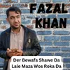 About Der Bewafa Shawe Da Lale Maza Wos Roka Da Song