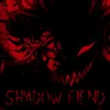 About SHADOW FIEND Song