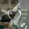 About Behja Mere Kol Song