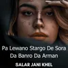 About Pa Lewano Stargo De Sora Da Banro Da Arman Song