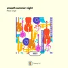 About smooth summer night Song