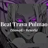 About Beat Trava Pulmao (Slowed + Reverb) Song