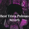 Beat Trava Pulmao (Reverb)