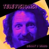 About TELEVISIONS! Song