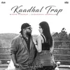 About Kaadhal Trap Song