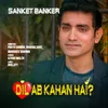 About Dil Ab Kahan Hai Song