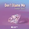 Don't Blame Me