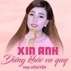 About Xin Anh Đừng Khóc Vu Quy Song