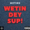 About Wetin dey sup! Song