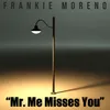 About Mr. Me Misses You Song