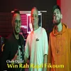 About Win Rah Rajal Fikoum Song