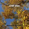 About chill play Song