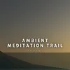 Ambient Meditation Trail