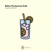 About Before The Summer Ends Song