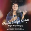 About Ektuku Choya Laage Song