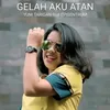 About Gelah Aku Atan Song