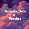 Aahe Ba Nahe × Peaches