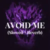 AVOID ME (Slowed + Reverb)