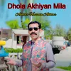 About Dhola Akhiyan Mila Song