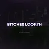 About Bitches Looki'n Song